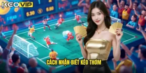 cách nhận biết kèo thơm