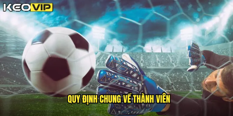 Quy định chung về thành viên