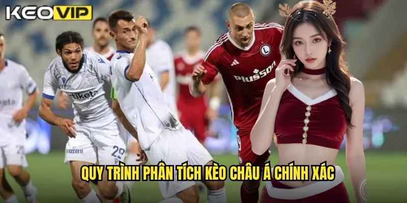 Quy trình phân tích kèo châu Á chính xác