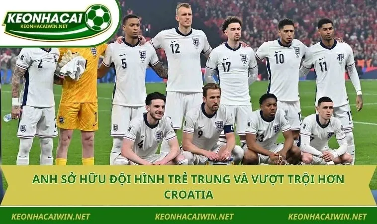 Anh sở hữu đội hình trẻ trung và vượt trội hơn Croatia