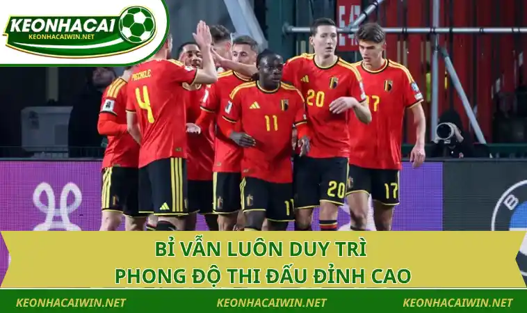 bi van luon duy tri phong do thi dau dinh cao Bỉ vẫn luôn duy trì phong độ thi đấu đỉnh cao