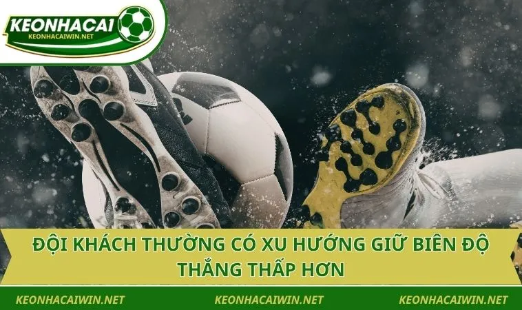 doi khach thuong co xu huong giu bien do thang thap hon 1 Đội khách thường có xu hướng giữ biên độ thắng thấp hơn
