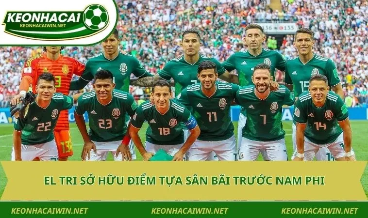 El Tri sở hữu điểm tựa sân bãi trước Nam Phi