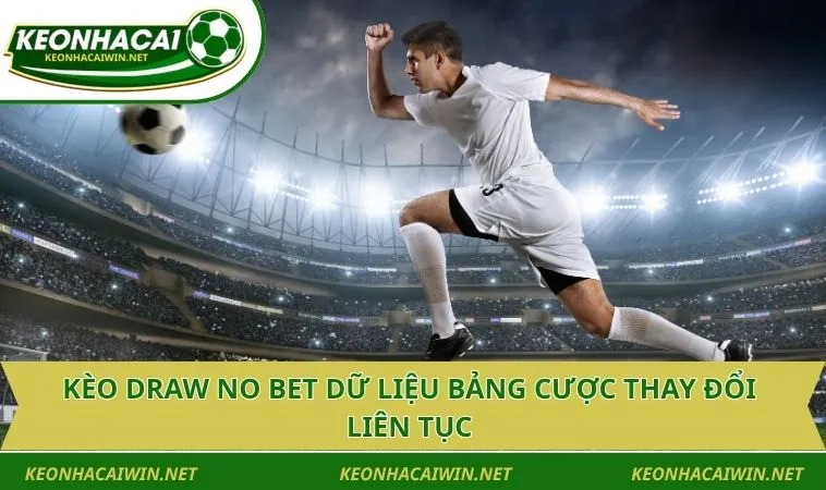 keo draw no bet du lieu bang cuoc thay doi lien tuc Kèo draw no bet dữ liệu bảng cược thay đổi liên tục