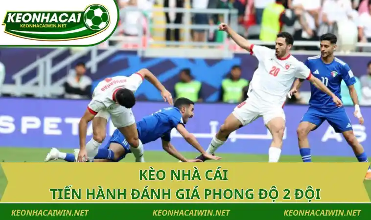 keo nha cai tien hanh danh gia phong do 2 doi Kèo nhà cái tiến hành đánh giá phong độ 2 đội