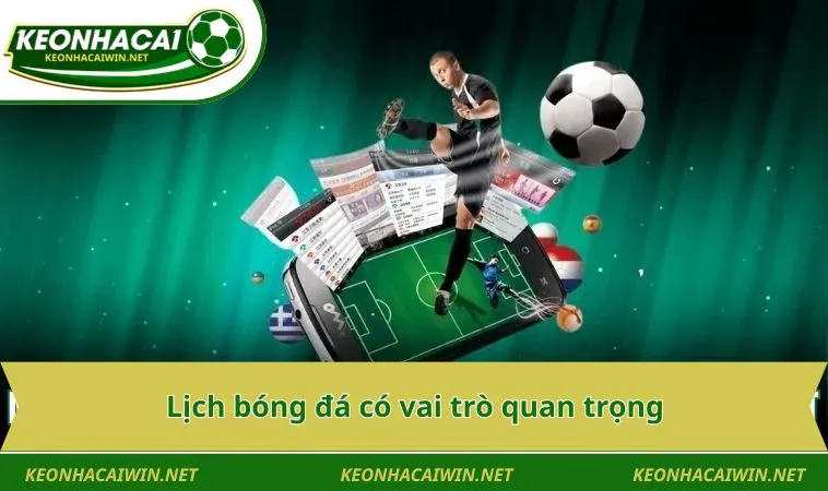 Lịch bóng đá Kèo Nhà Cái có vai trò quan trọng