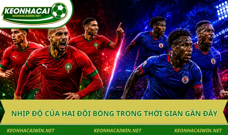 nhip do cua hai doi bong trong thoi gian gan day Nhịp độ của hai đội bóng trong thời gian gần đây