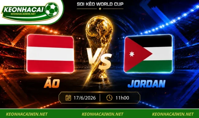 Soi kèo World Cup Áo vs Jordan, 11h00 ngày 17/6/2026