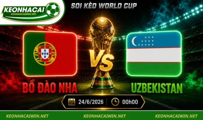 Soi Kèo World Cup Bồ Đào Nha Vs Uzbekistan, 00h00 Ngày 24/6/2026