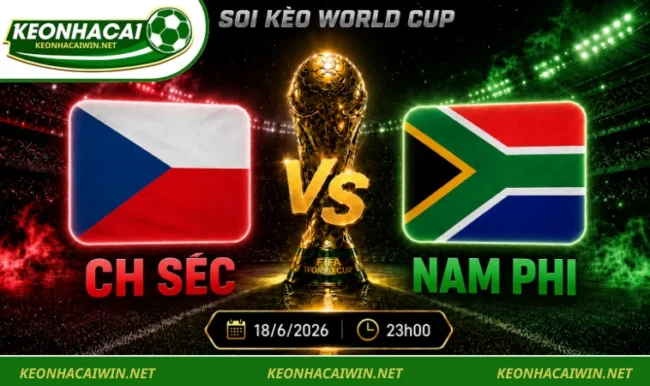 Soi kèo World Cup CH Séc vs Nam Phi, 23h00 ngày 18/6/2026