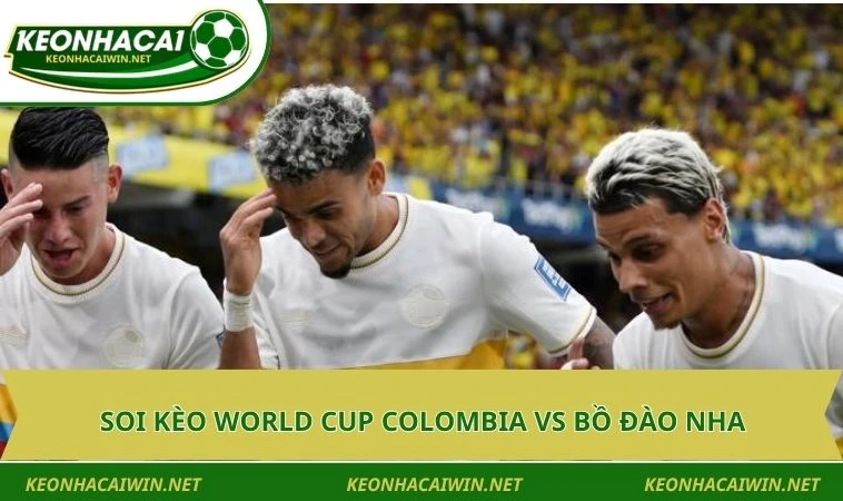 soi keo world cup colombia vs bo dao nha Soi kèo World Cup Colombia vs Bồ Đào Nha