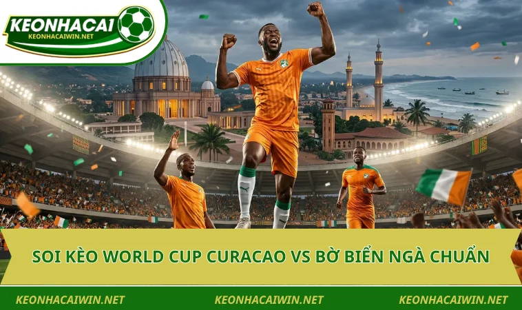 soi keo world cup curacao vs bo bien nga chuan Soi kèo World Cup Curacao vs Bờ Biển Ngà chuẩn