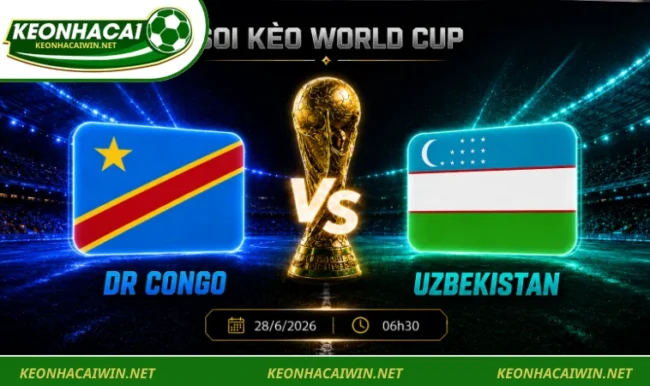 Soi kèo World Cup DR Congo vs Uzbekistan, 06h30 ngày 28/6/2026