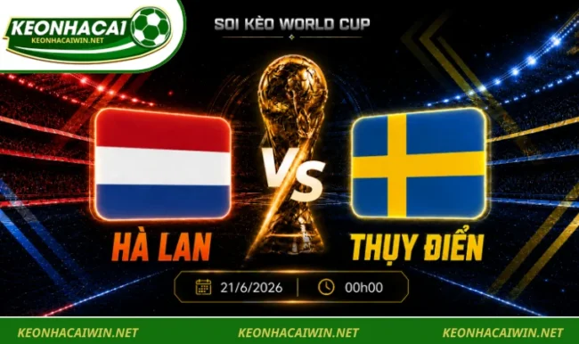 Soi Kèo World Cup Hà Lan Vs Thụy Điển, 00h00 Ngày 21/6/2026