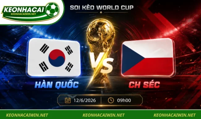 Soi kèo World Cup Hàn Quốc vs CH Séc, 09h00 ngày 12/6/2026