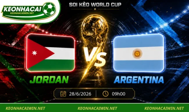 Soi kèo World Cup Jordan vs Argentina, 09h00 ngày 28/6/2026