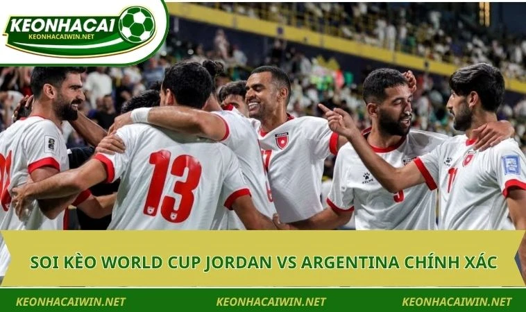 soi keo world cup jordan vs argentina chinh Soi kèo World Cup Jordan vs Argentina chính xác