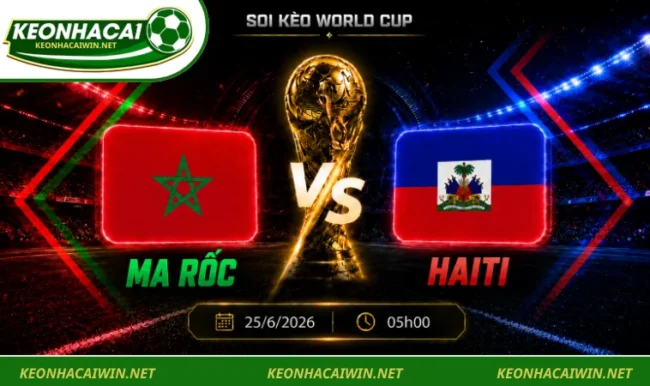 Soi kèo World Cup Ma Rốc vs Haiti, 05h00 ngày 25/6/2026
