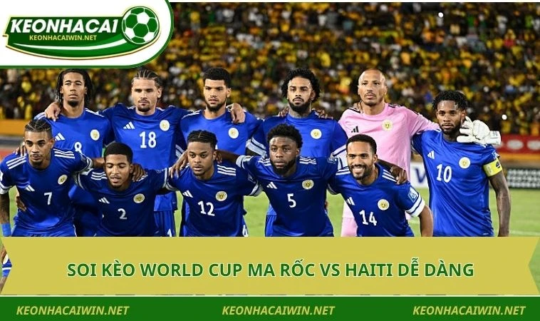 Soi kèo World Cup Ma Rốc vs Haiti dễ dàng