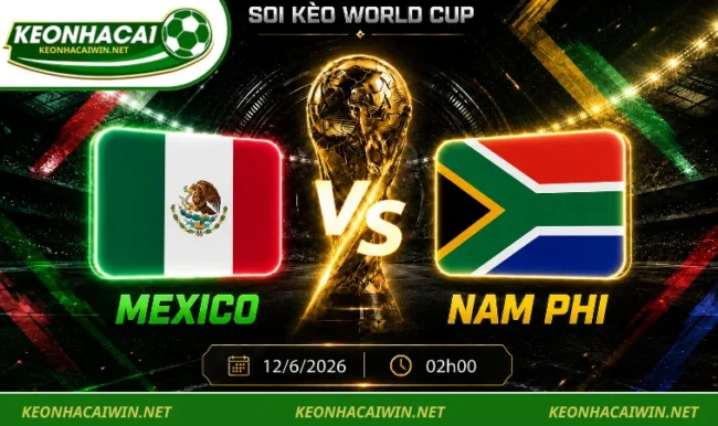 Soi kèo World Cup Mexico vs Nam Phi, 02h00 ngày 12/6/2026