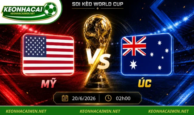 Soi kèo World Cup Mỹ vs Úc, 02h00 ngày 20/6/2026