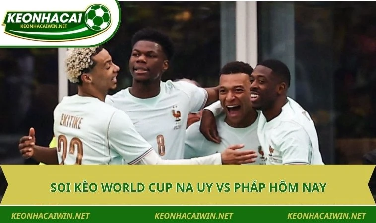 soi keo world cup na uy vs phap hom nay Soi kèo World Cup Na Uy vs Pháp hôm nay