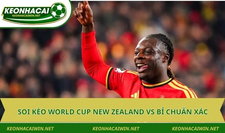 soi keo world cup new zealand vs bi chuan Soi kèo World Cup New Zealand vs Bỉ chuẩn xác