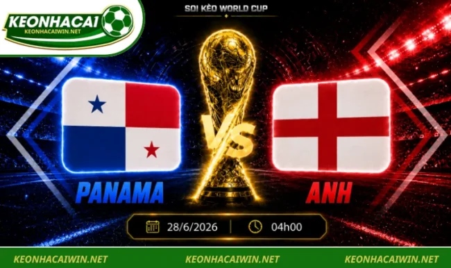 Soi kèo World Cup Panama vs Anh, 04h00 ngày 28/6/2026
