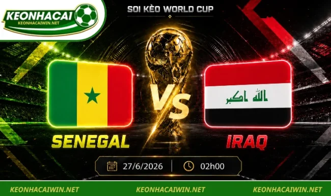 Soi kèo World Cup Senegal vs Iraq, 02h00 ngày 27/6/2026