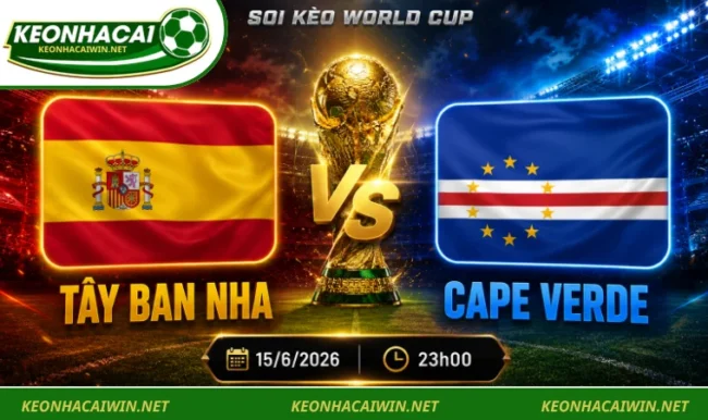 Soi kèo World Cup Tây Ban Nha vs Cape Verde, 23h00 ngày 15/6/2026Soi kèo World Cup Tây Ban Nha vs Cape Verde, 23h00 ngày 15/6/2026Soi kèo World Cup Tây Ban Nha vs Cape Verde, 23h00 ngày 15/6/2026