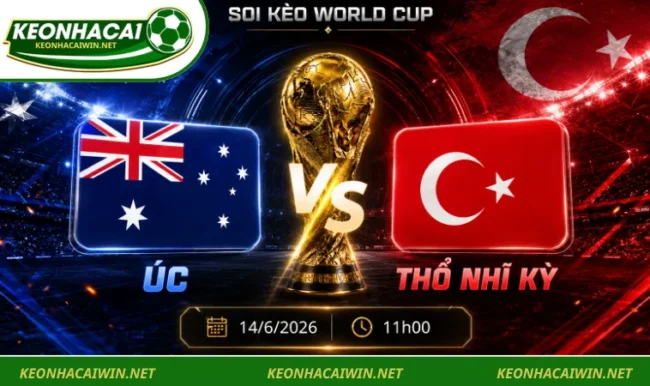 Soi kèo World Cup Úc vs Thổ Nhĩ Kỳ, 11h00 ngày 14/6/2026