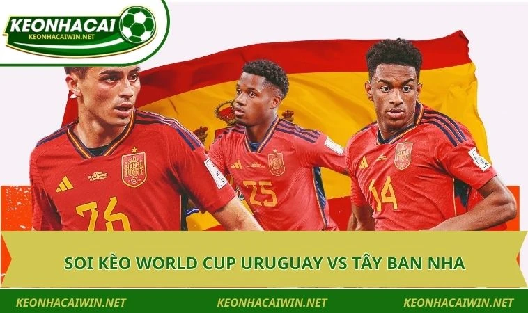 soi keo world cup uruguay vs tay ban nha Soi kèo World Cup Uruguay vs Tây Ban Nha