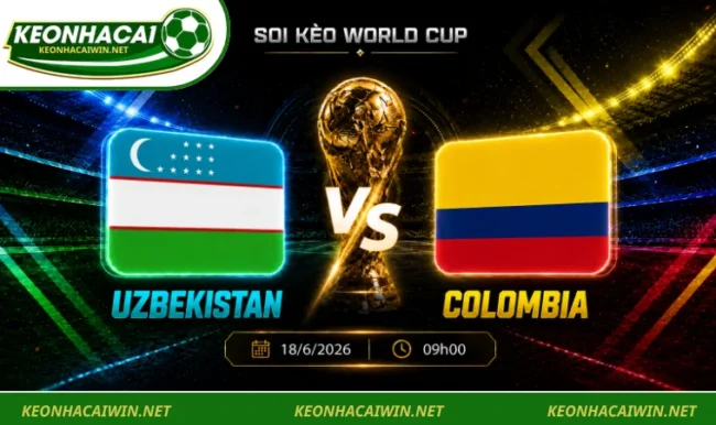 Soi kèo World Cup Uzbekistan vs Colombia, 09h00 ngày 18/6/2026
