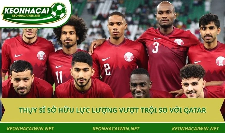 Thụy Sĩ sở hữu lực lượng vượt trội so với Qatar